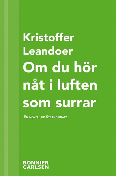 Om du hör nåt i luften som surrar: En skräcknovell ur Strandridare - Kristoffer Leandoer - Książki - Bonnier Carlsen - 9789163878312 - 23 sierpnia 2013