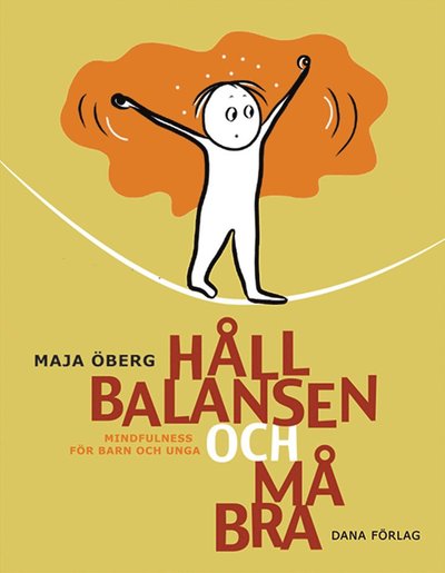 Cover for Maja Öberg · Håll balansen och må bra : mindfulness för barn och unga (Paperback Book) (2019)