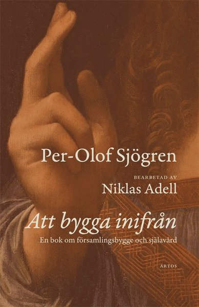 Cover for Per-Olof Sjögren · Att bygga inifrån : En bok om församlingsbygge och själavård (Book) (2018)