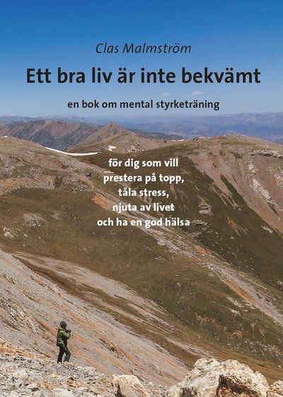 Cover for Clas Malmström · Ett bra liv är inte bekvämt : en bok om mental styrketräning (Bound Book) (2018)