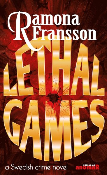 Greger Thulin: Lethal Games : a Swedish crome novel - Ramona Fransson - Books - Anomar Förlag AB - 9789187779312 - February 1, 2016