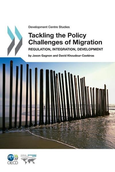 Cover for Organization for Economic Cooperation and Development Oecd · Tackling the Policy Challenges of Migration: Regulation, Integration, Development (Development Centre Studies) (Paperback Book) (2011)