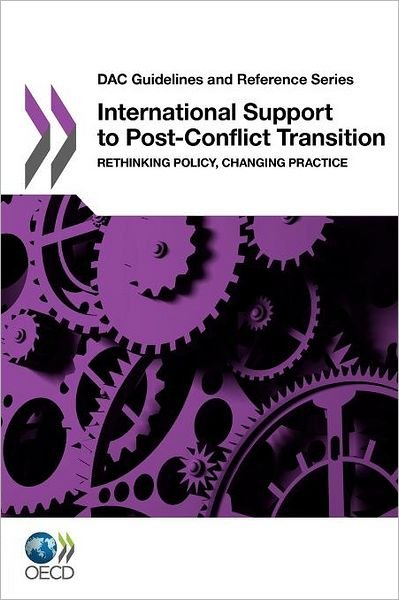 Cover for Oecd Publishing · Dac Guidelines and Reference Series International Support to Post-conflict Transition: Rethinking Policy, Changing Practice (Paperback Book) (2012)