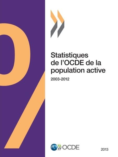 Cover for Oecd Organisation for Economic Co-operation and Development · Statistiques De L'ocde De La Population Active 2013: Edition 2013 (Volume 2013) (French Edition) (Paperback Book) [French edition] (2014)