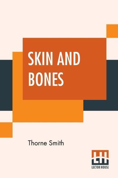 Skin And Bones - Thorne Smith - Boeken - Lector House - 9789353367312 - 10 juni 2019