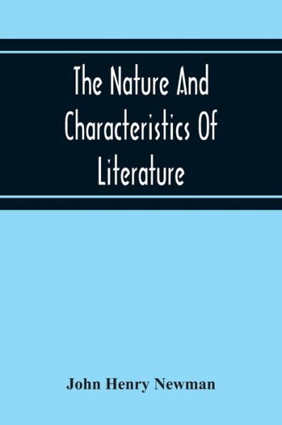 The Nature And Characteristics Of Literature - John Henry Newman - Bøker - Alpha Edition - 9789354216312 - 19. november 2020