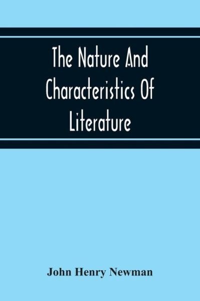 The Nature And Characteristics Of Literature - John Henry Newman - Books - Alpha Edition - 9789354216312 - November 19, 2020