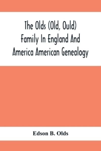 Cover for Edson B Olds · The Olds (Old, Ould) Family In England And America (Pocketbok) (2021)