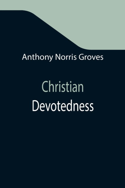 Cover for Anthony Norris Groves · Christian Devotedness (Paperback Book) (2021)