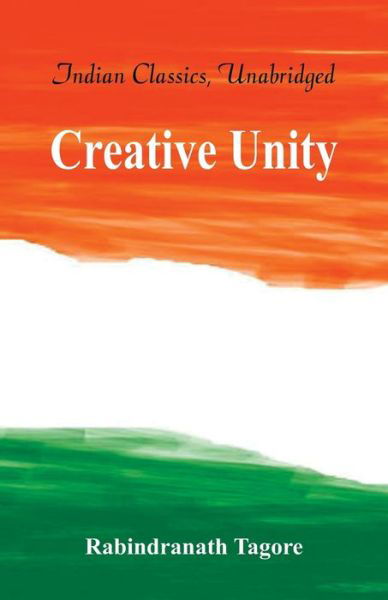 Creative Unity - Rabindranath Tagore - Bøker - Alpha Editions - 9789386686312 - 1. oktober 2017
