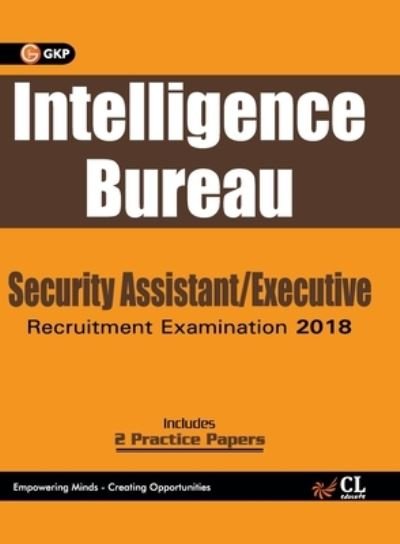 Intelligence Bureau 2018 Security Assistant / Executive - Gkp - Bücher - G. K. Publications - 9789388426312 - 4. Dezember 2020