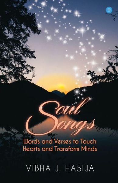 SoulSongs - Words and Verses to Touch Hearts and Transform Minds. - MS Vibha J Hasija - Books - Blue Rose Publishers - 9789390223312 - September 14, 2020