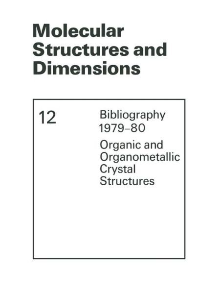 O Kennard · Molecular Structures and Dimensions: Bibliography 1979-80 Organic and Organometallic Crystal Structures - Molecular Structure and Dimensions (Paperback Book) [Softcover reprint of the original 1st ed. 1981 edition] (2013)