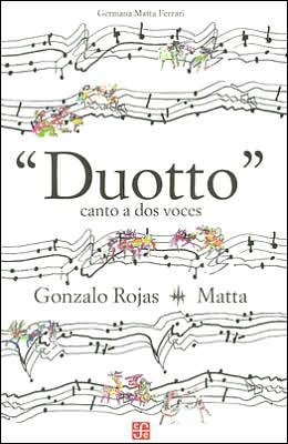 Duotto. Canto a Dos Voces - Rojas Gonzalo - Matta - Livros - Fondo de Cultura Económica - 9789681677312 - 1 de abril de 2006