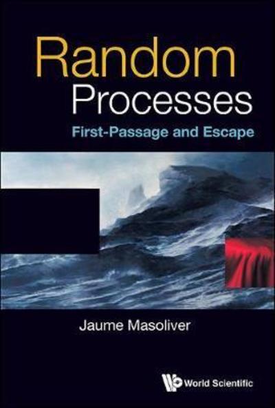 Cover for Masoliver, Jaume (Univ Of Barcelona, Spain) · Random Processes: First-passage And Escape (Hardcover Book) (2018)