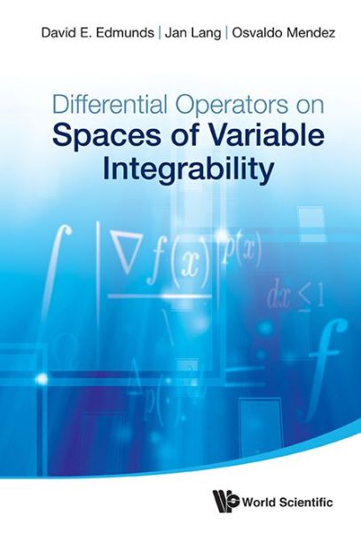 Cover for Mendez, Osvaldo (Univ Of Texas At El Paso, Usa) · Differential Operators On Spaces Of Variable Integrability (Hardcover Book) (2014)