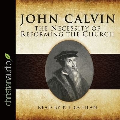 Cover for John Calvin · The Necessity of Reforming the Church (CD) (2016)