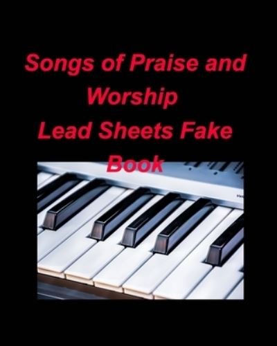 Cover for Mary Taylor · Songs of Praise and Worship Lead Sheets Fake Book: Lead Sheets Fake Book Piano Chords Religious Church Worship Praise (Paperback Book) (2022)