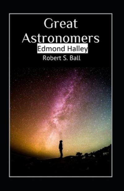 Cover for Robert Stawell Ball · Great Astronomers: Edmond Halley Illustrated (Paperback Book) (2022)