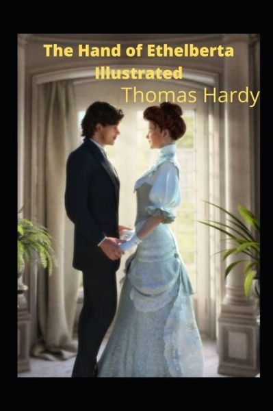 Cover for Thomas Hardy · The Hand of Ethelberta Illustrated (Paperback Book) (2021)
