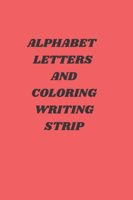 Alphabet letter and writing coloring strip: Animal and alphabet coloring book - Favorite Book Design - Books - Independently Published - 9798480445312 - September 19, 2021