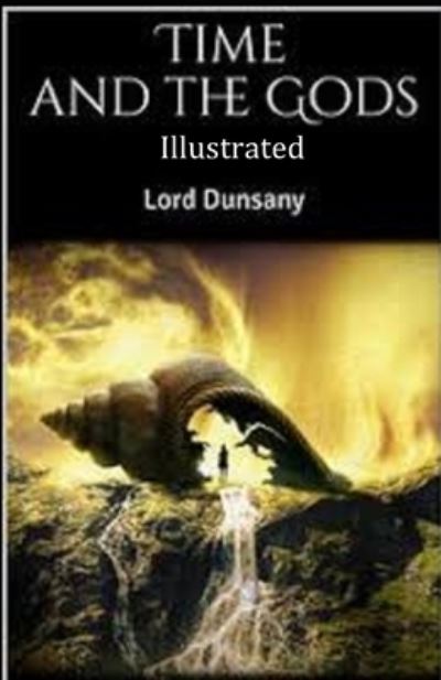 Cover for Lord Dunsany · Time and the Gods Illustrated (Pocketbok) (2021)