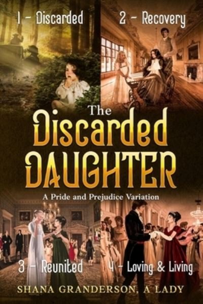 Cover for Shana Granderson A Lady · The Discarded Daughter - Omnibus Edition: A Pride and Prejudice Variation (Paperback Book) (2021)