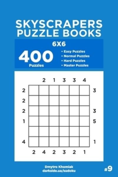 Skyscrapers Puzzle Books - 400 Easy to Master Puzzles 6x6 (Volume 9) - Dart Veider - Livros - Independently Published - 9798530654312 - 4 de julho de 2021