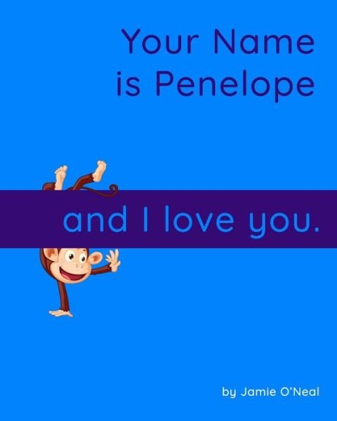 Cover for Jamie O'Neal · Your Name is Penelope and I Love You.: A Baby Book for Penelope (Paperback Bog) (2021)