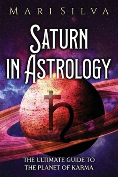 Cover for Mari Silva · Saturn in Astrology: The Ultimate Guide to the Planet of Karma (Paperback Book) (2021)