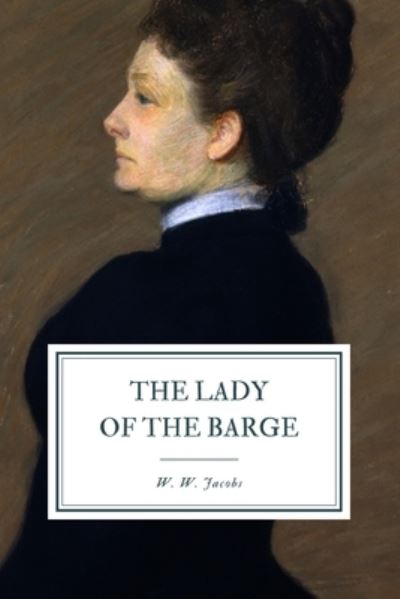 Cover for W W Jacobs · The Lady of the Barge (Paperback Book) (2020)