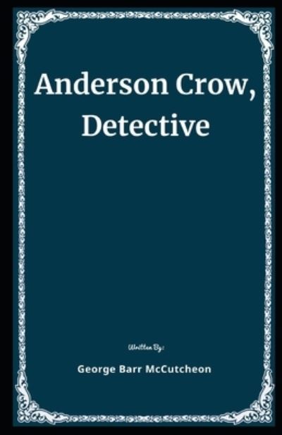 Cover for George Barr McCutcheon · Anderson Crow, Detective Illustrated (Paperback Book) (2020)