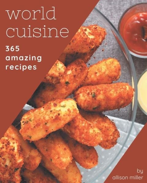 Cover for Allison Miller · 365 Amazing World Cuisine Recipes (Paperback Book) (2020)