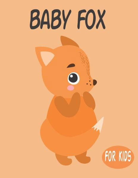 Cover for Penart Publishing · Baby Fox For Kids (Paperback Book) (2020)