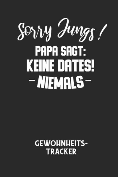 Cover for Gewohnheitstracker Notizbuch · Sorry Jungs! Papa Sagt (Paperback Bog) (2020)