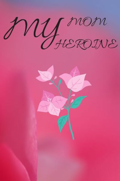 Cover for Theosy Publish · My Mom Heroine (Paperback Book) (2020)