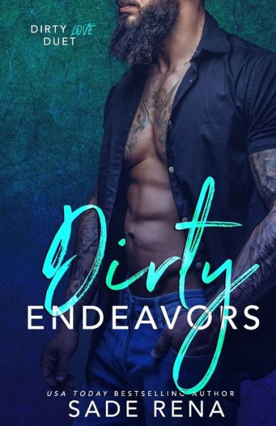 Cover for Sade Rena · Dirty Endeavors: Dirty Love Duet #2 - Dirty Love Duet (Paperback Book) (2020)