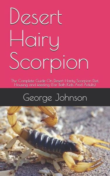 Desert Hairy Scorpion - George Johnson - Książki - Independently Published - 9798655580312 - 20 czerwca 2020