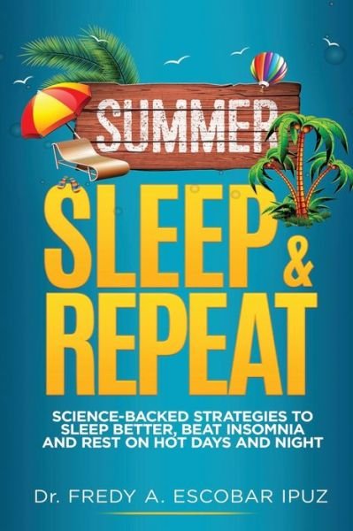 Cover for Fredy A Escobar Ipuz · Summer, Sleep &amp; Repeat (Paperback Book) (2020)