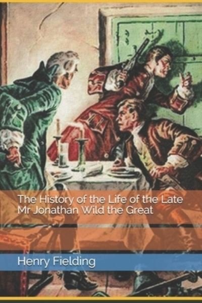 Cover for Henry Fielding · The History of the Life of the Late Mr Jonathan Wild the Great (Pocketbok) (2021)