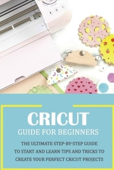 Cover for Kristina Harris · Cricut Guide for Beginners (Paperback Bog) (2021)