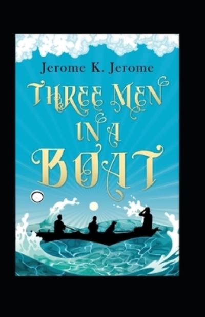 Cover for Jerome Klapka Jerome · Three Men in a Boat Annotated (Paperback Book) (2021)