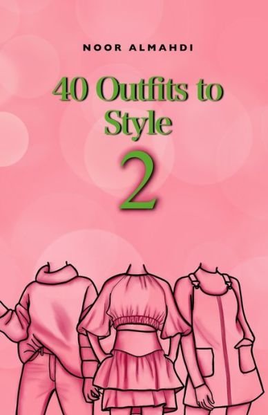 40 Outfits to Style (2) - Noor Almahdi - Books - Independently Published - 9798731059312 - April 1, 2021