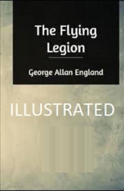 Cover for George Allan England · The Flying Legion Illustrated (Pocketbok) (2021)