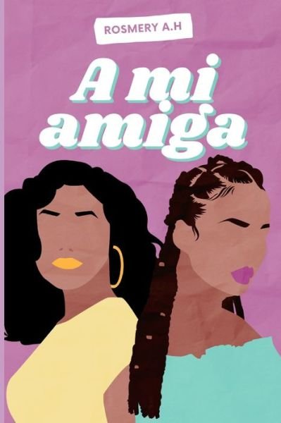 Cover for Rosmery A H · A Mi Amiga (Paperback Book) (2022)