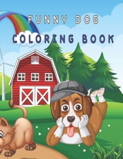 Funny Dog Coloring Book: Puppy Coloring Book for Children Who Love Dogs - Oussama Zinaoui - Kirjat - Independently Published - 9798846845312 - tiistai 16. elokuuta 2022