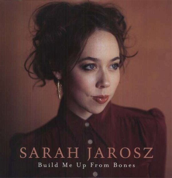 Build Me Up from Bones - Sarah Jarosz - Music - WELK - 0015891409313 - September 24, 2013