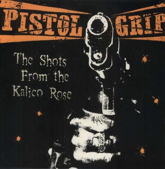 Cover for Pistol Grip · Shots from the Kalico Rose (LP) (2001)