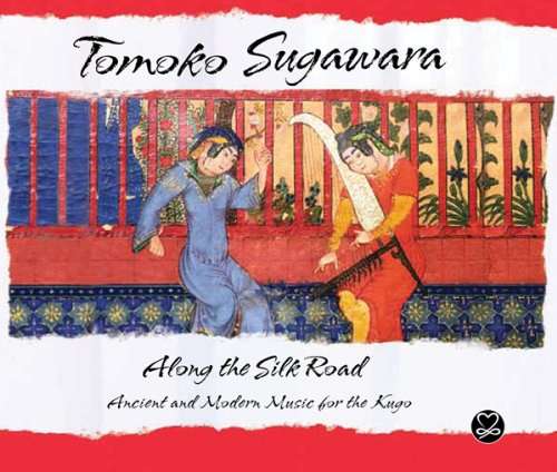 Along The Silk Road - Tomoko Suguwara - Musiikki - MOTEMA - 0181212000313 - tiistai 9. maaliskuuta 2010