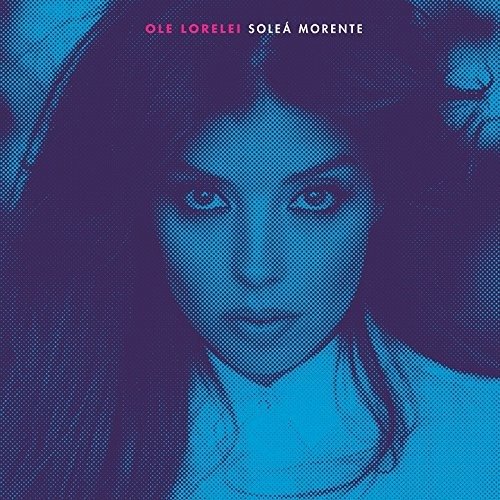 Cover for Solea Morente · Ole Lorelei (LP) (2018)